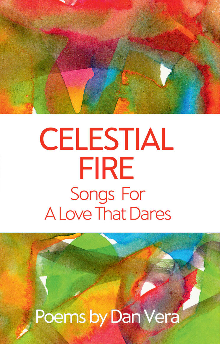 Celestial Fire: Songs For A Love That Dares by Dan Vera