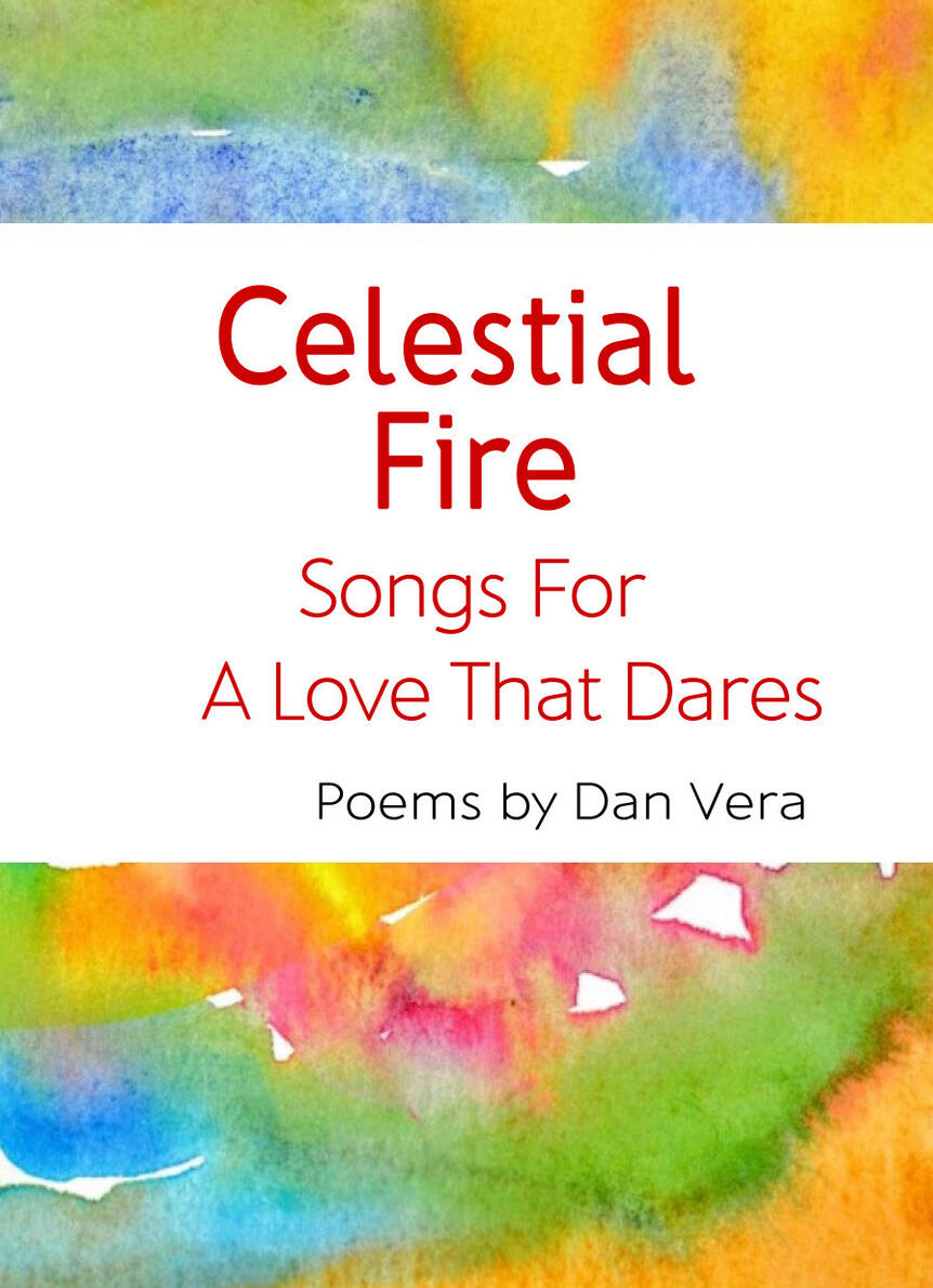 Celestial Fire: Songs For A Love That Dares by Dan Vera